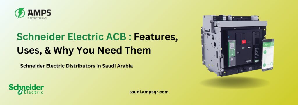 ACB -schneider-electric-distributors-saudi-arabia