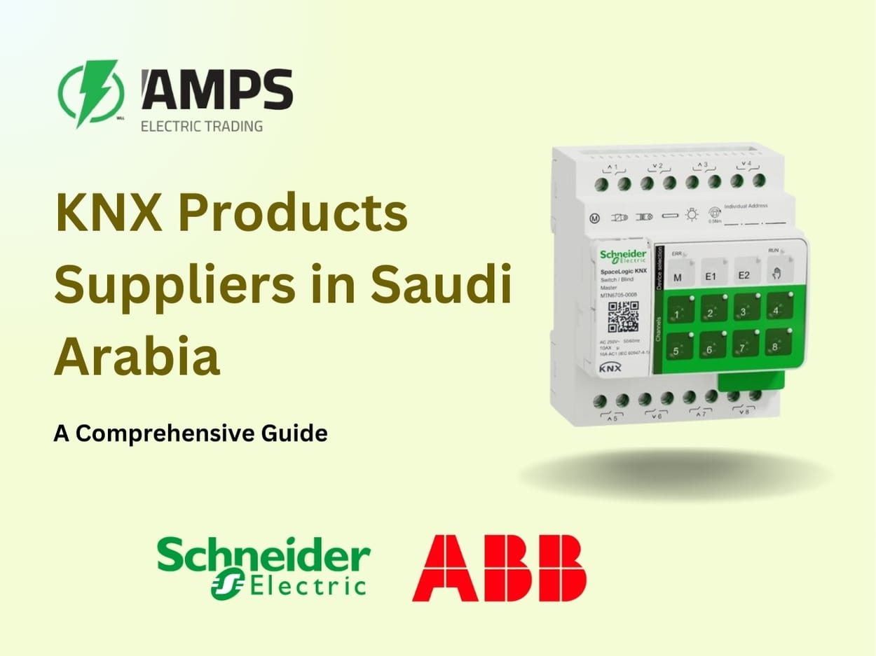 KNX Products Suppliers in Saudi Arabia: A Comprehensive Guide to ABB, Schneider, and AMPS Electric Trading