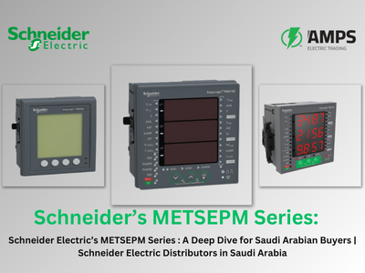 Schneider Electric’s METSEPM Series : A Deep Dive for Saudi Arabian Buyers | Schneider Electric Distributors in Saudi Arabia