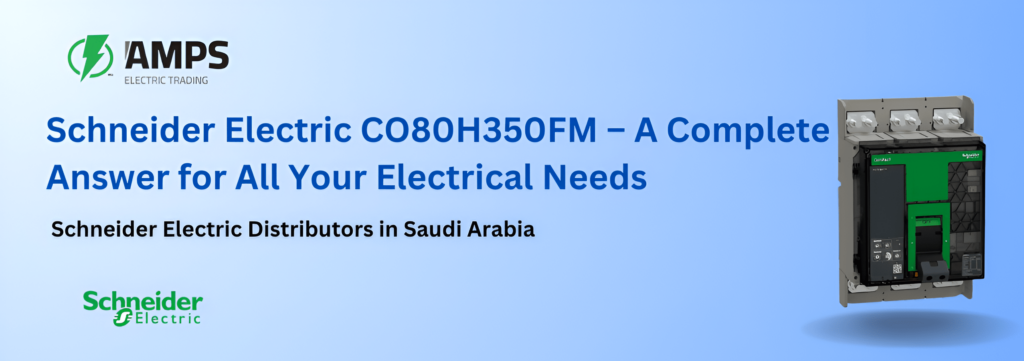 Schneider Electric CO80H350FM- schneider electric distributor in saudi arabia